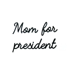 Goegezegd-A5-Mom-for-president-zwart
